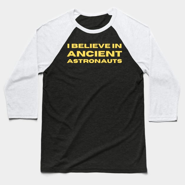 I Believe in Ancient Astronauts Aliens Baseball T-Shirt by Creative Bedouin